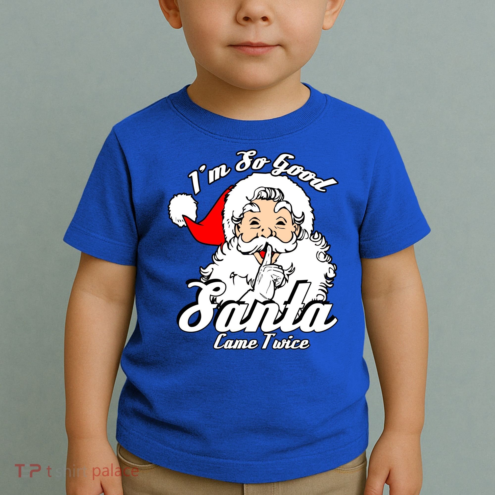 I'm So Good Santa Came Twice Funny Naughty Xmas Gift Toddler T-Shirt