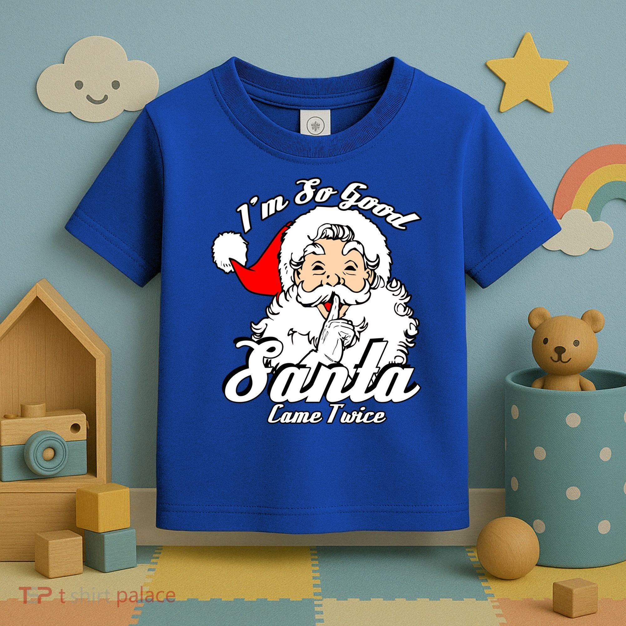 I'm So Good Santa Came Twice Funny Naughty Xmas Gift Toddler T-Shirt