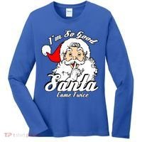 I'm So Good Santa Came Twice Funny Naughty Xmas Gift Women's Long Sleeve Shirt thumb 0