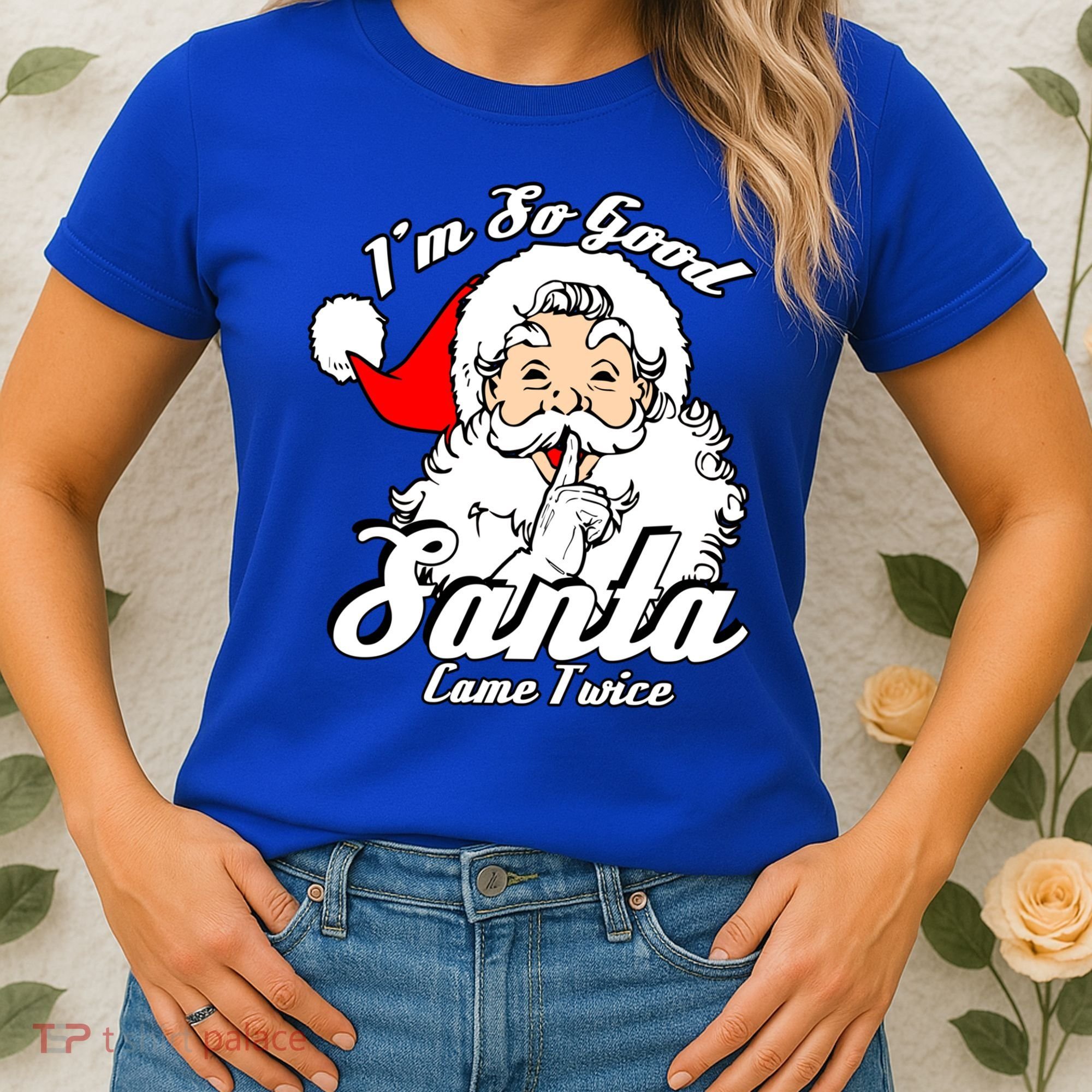 I'm So Good Santa Came Twice Funny Naughty Xmas Gift Women's T-Shirt