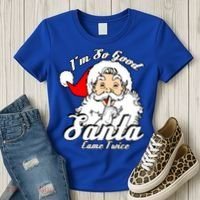 I'm So Good Santa Came Twice Funny Naughty Xmas Gift Women's T-Shirt thumb 3