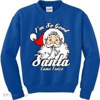 I'm So Good Santa Came Twice Funny Naughty Xmas Gift Kids Sweatshirt thumb 0
