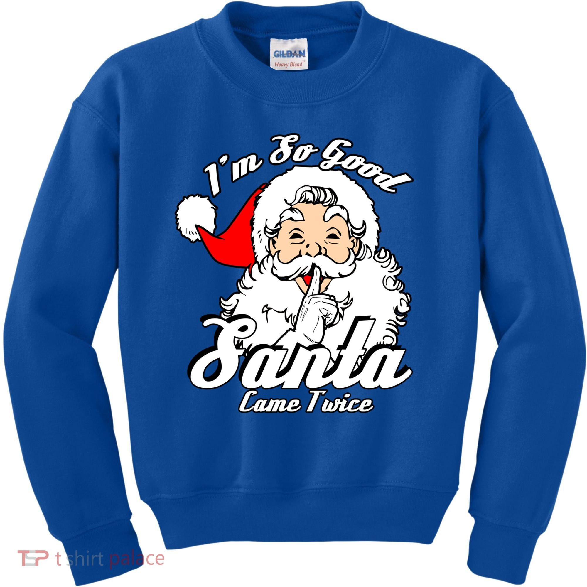 I'm So Good Santa Came Twice Funny Naughty Xmas Gift Kids Sweatshirt