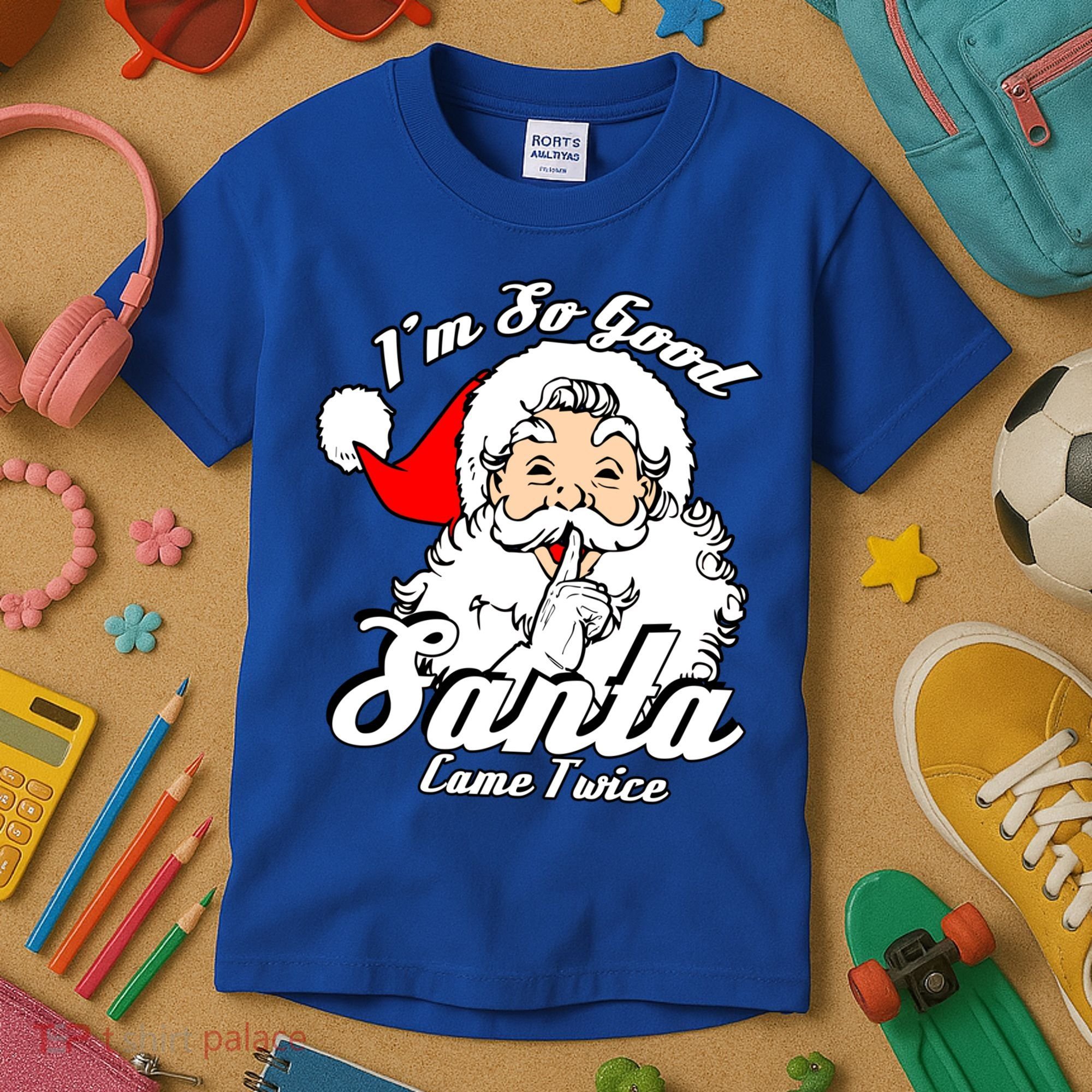I'm So Good Santa Came Twice Funny Naughty Xmas Gift Kids T-Shirt