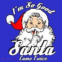 I'm So Good Santa Came Twice Funny Naughty Xmas Gift Kids T-Shirt thumb 4