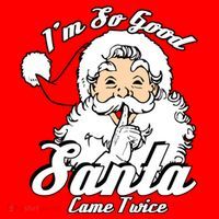I'm So Good Santa Came Twice Funny Naughty Xmas Gift Santa Hat thumb 1
