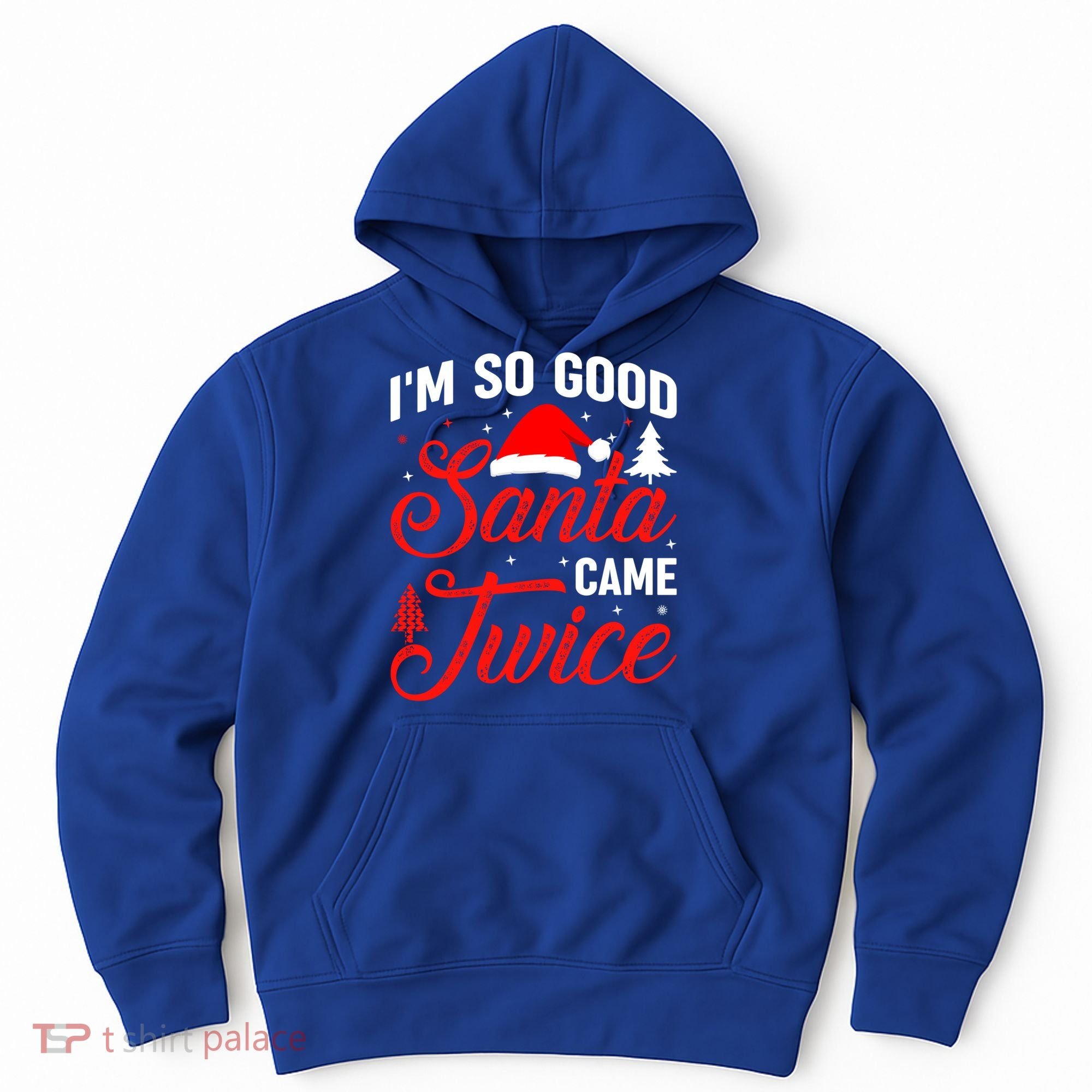 Im So Good Santa Came Twice Naughty Ugly Dirty Santa Gift Hoodie