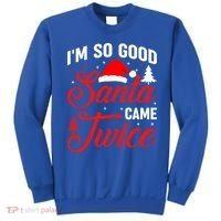 Im So Good Santa Came Twice Naughty Ugly Dirty Santa Gift Sweatshirt thumb 0