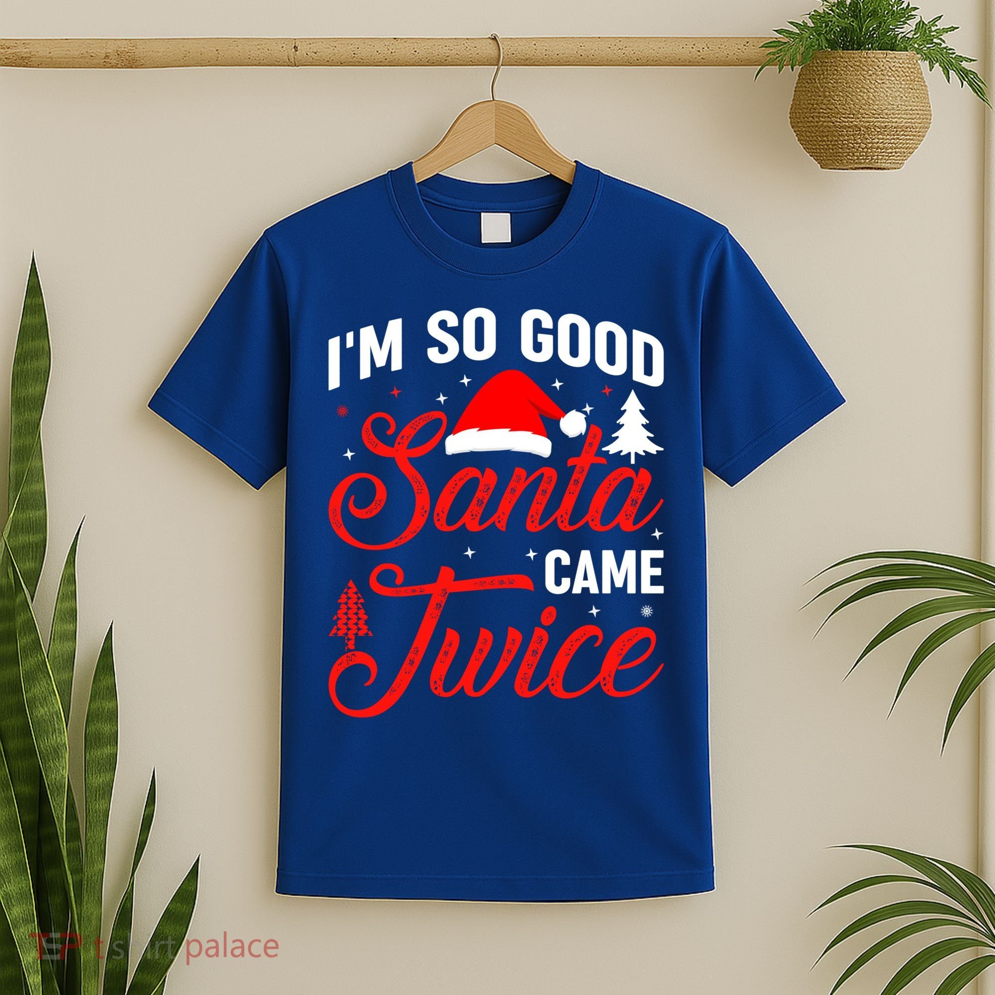 Im So Good Santa Came Twice Naughty Ugly Dirty Santa Gift T-Shirt