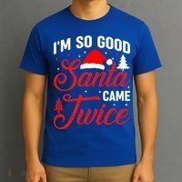 Im So Good Santa Came Twice Naughty Ugly Dirty Santa Gift T-Shirt thumb 3