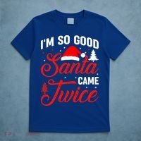 Im So Good Santa Came Twice Naughty Ugly Dirty Santa Gift T-Shirt thumb 5