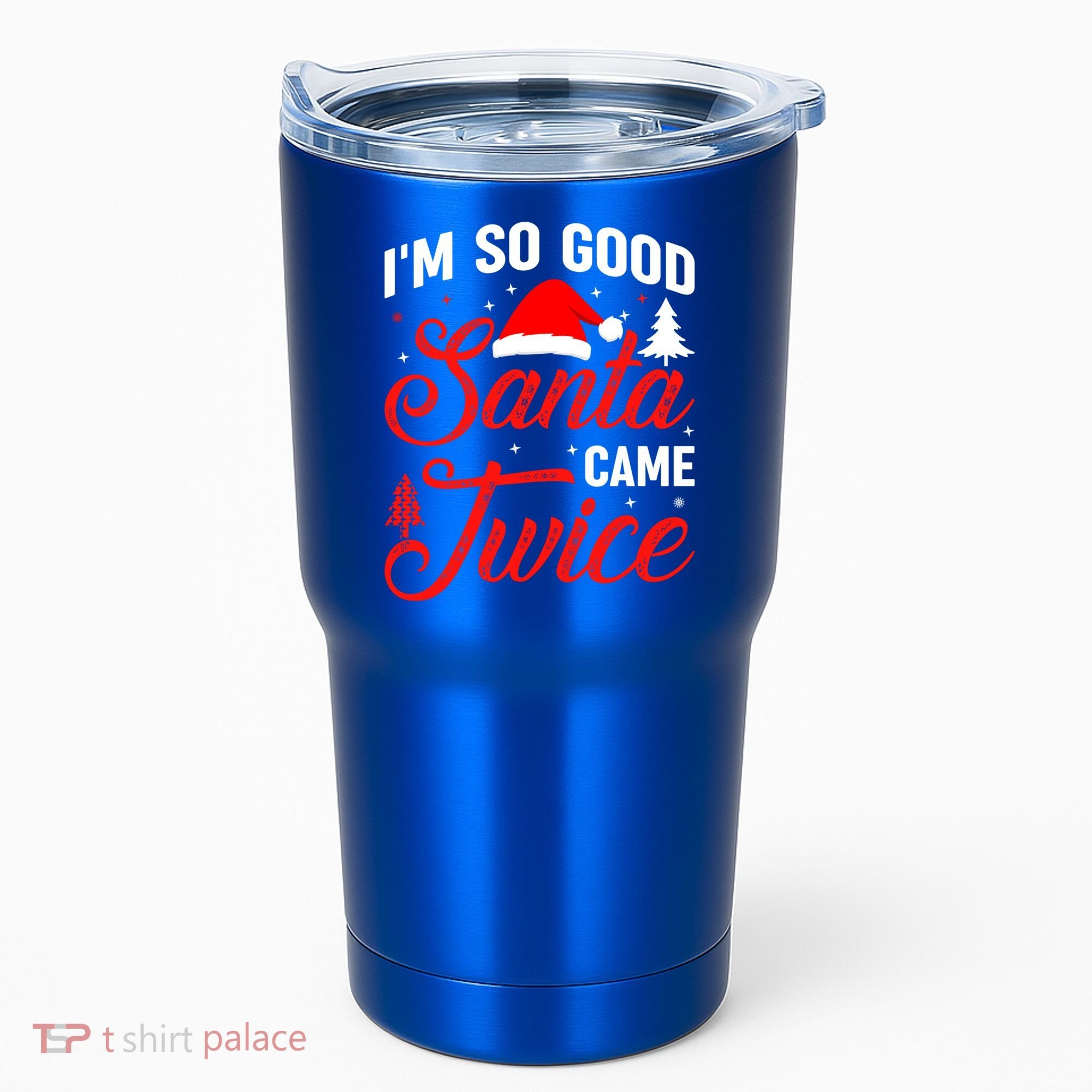 Im So Good Santa Came Twice Naughty Ugly Dirty Santa Gift Tumbler