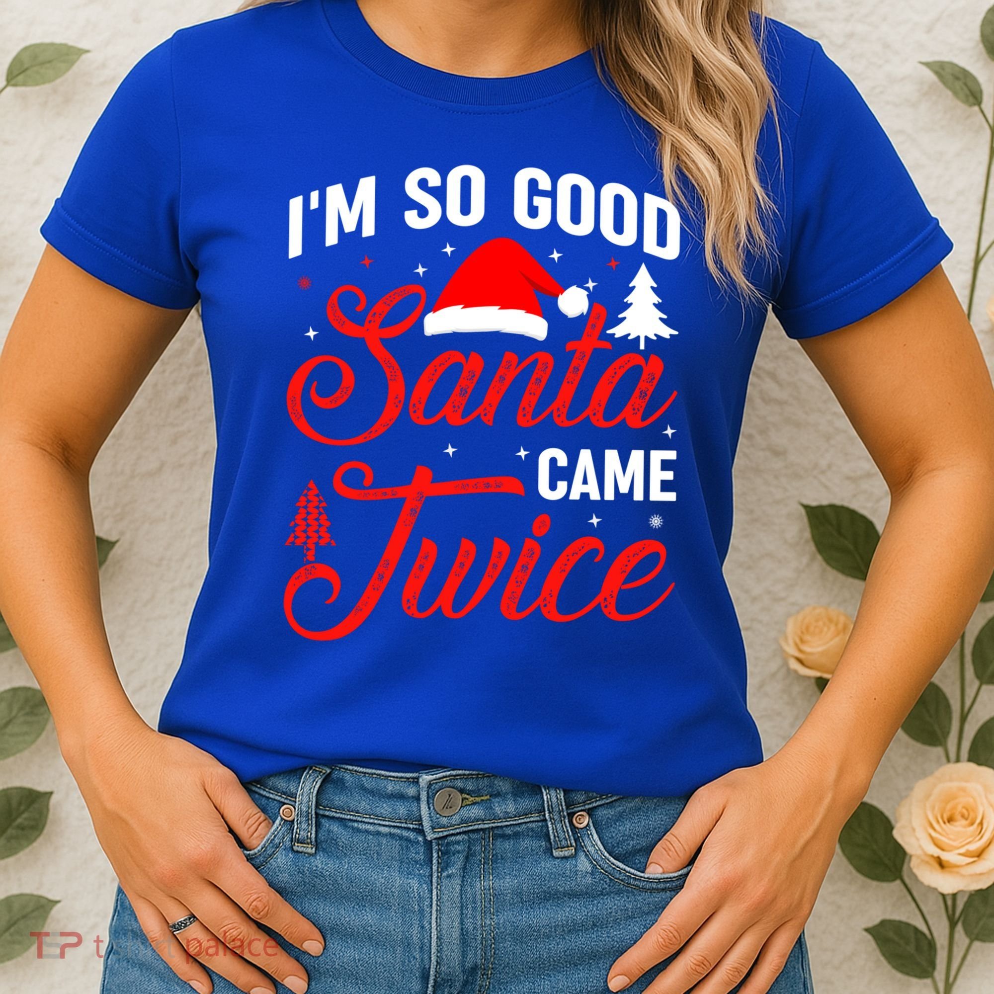 Im So Good Santa Came Twice Naughty Ugly Dirty Santa Gift Women's T-Shirt