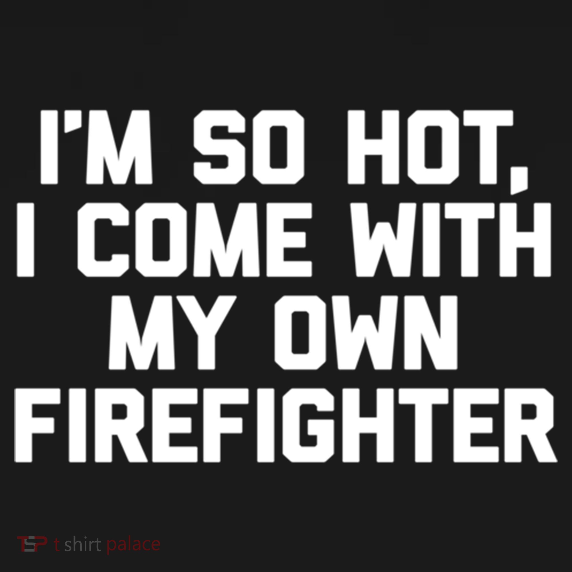 IM So Hot I Come With My Own Firefighter Funny Fire Cool Gift Pajama Set