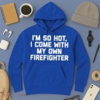 IM So Hot I Come With My Own Firefighter Funny Fire Cool Gift Hoodie thumb 3