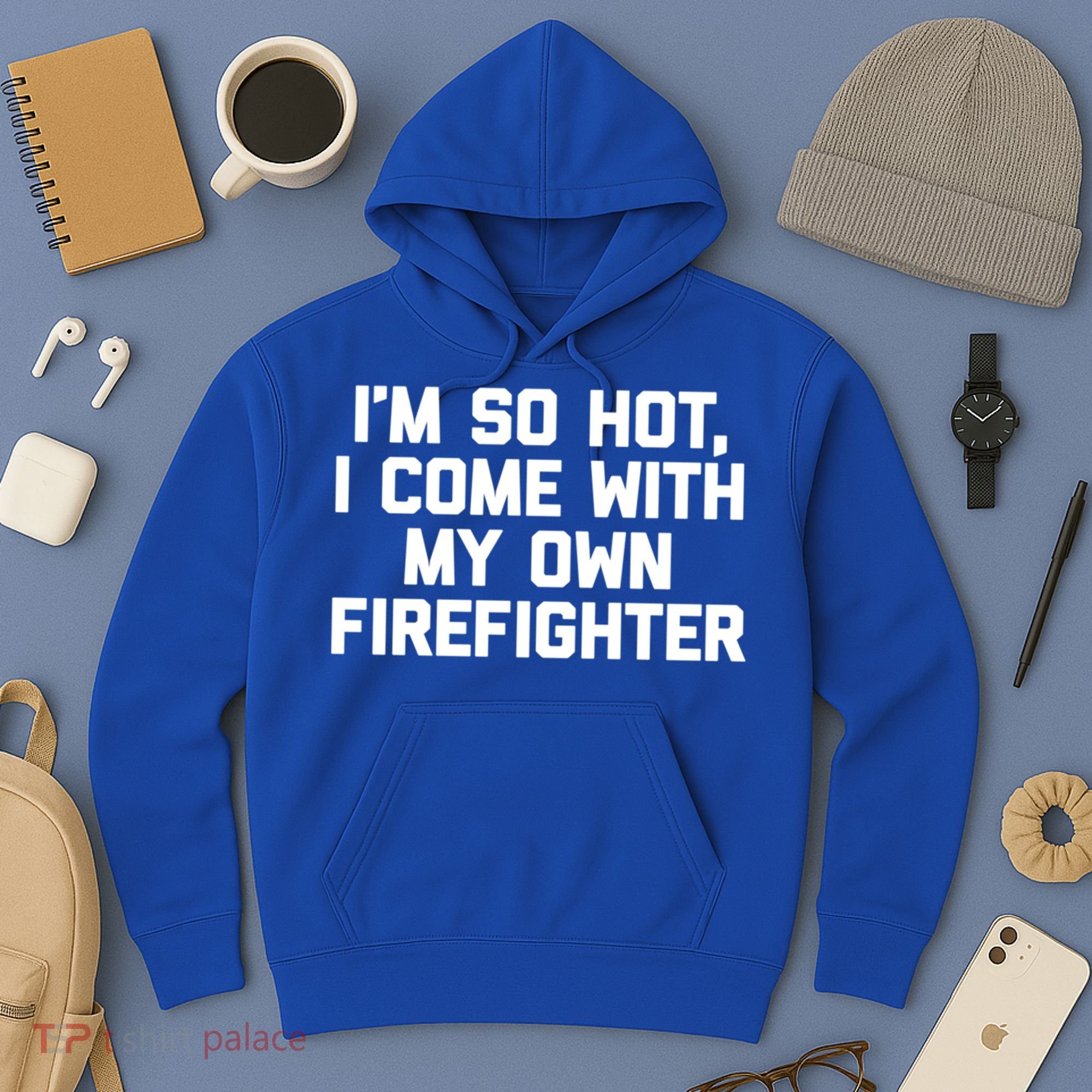 IM So Hot I Come With My Own Firefighter Funny Fire Cool Gift Hoodie