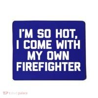 IM So Hot I Come With My Own Firefighter Funny Fire Cool Gift Mousepad thumb 0