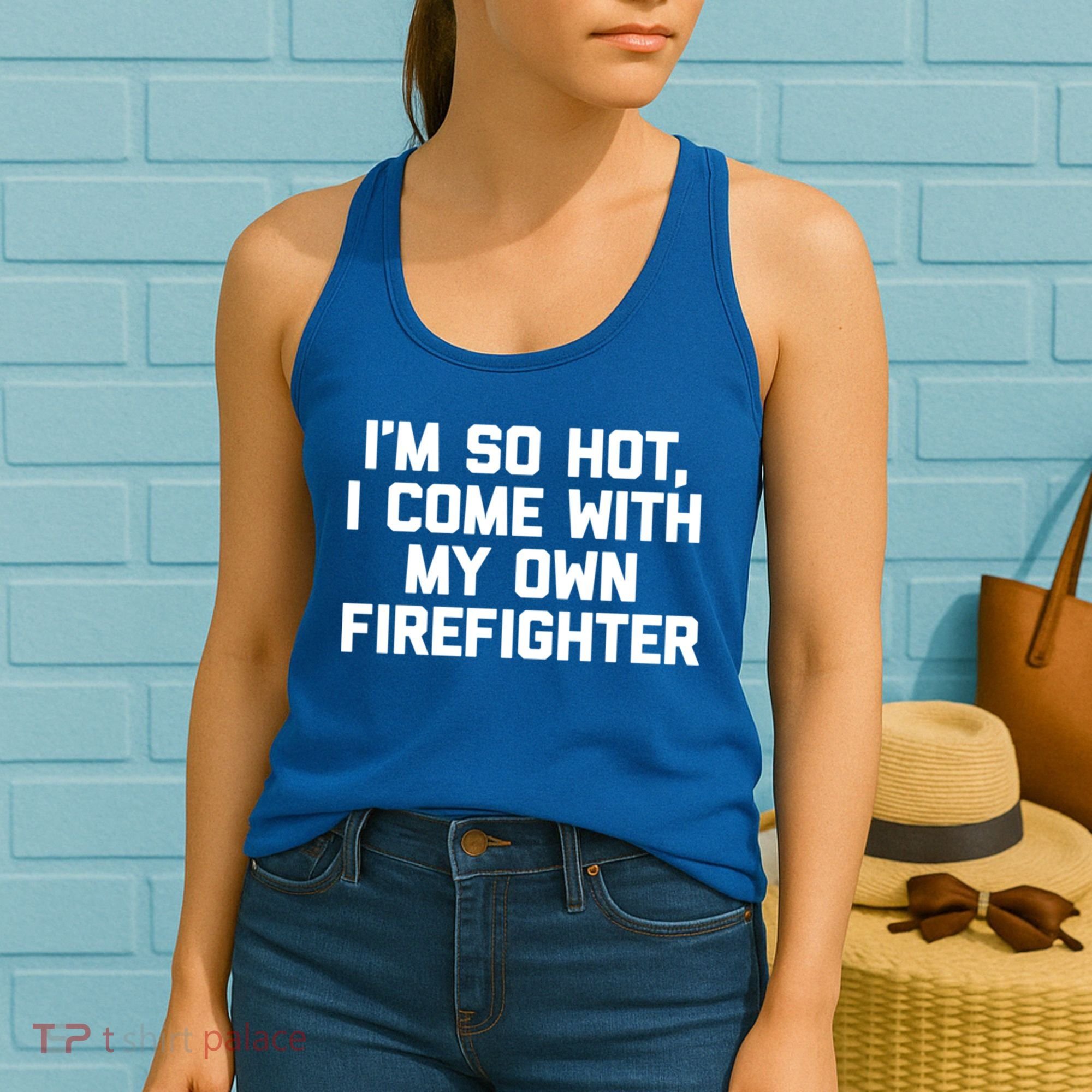 IM So Hot I Come With My Own Firefighter Funny Fire Cool Gift Women's Tank Top