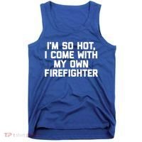 IM So Hot I Come With My Own Firefighter Funny Fire Cool Gift Tank Top thumb 0