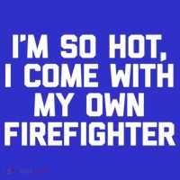 IM So Hot I Come With My Own Firefighter Funny Fire Cool Gift Toddler T-Shirt thumb 4