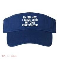 IM So Hot I Come With My Own Firefighter Funny Fire Cool Gift Visor thumb 0