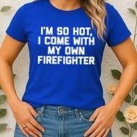 IM So Hot I Come With My Own Firefighter Funny Fire Cool Gift Women's T-Shirt thumb 2