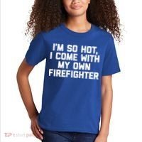 IM So Hot I Come With My Own Firefighter Funny Fire Cool Gift Kids T-Shirt thumb 2