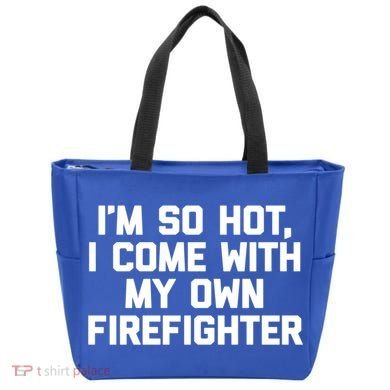 IM So Hot I Come With My Own Firefighter Funny Fire Cool Gift Tote Bag