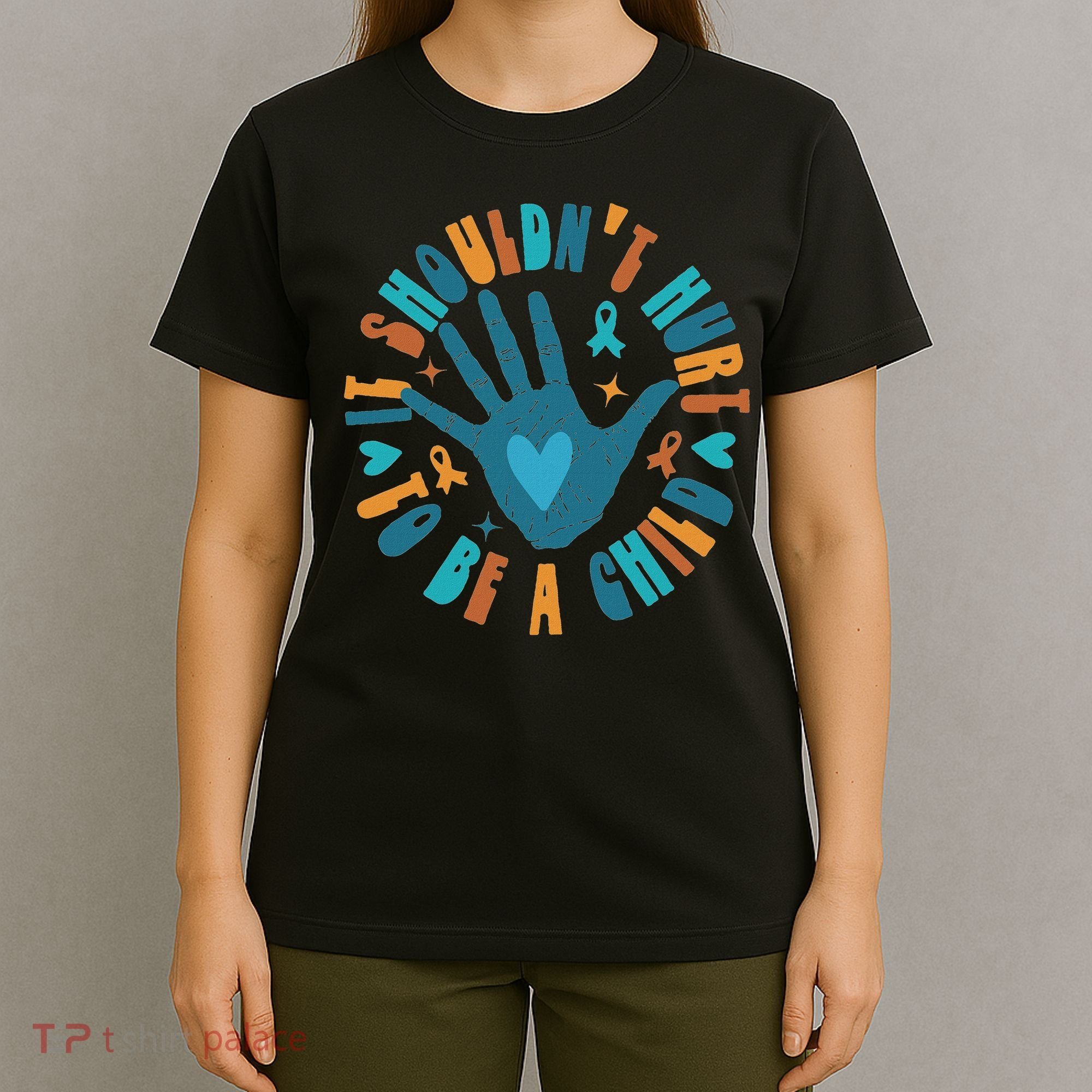 It Shouldn't Hurt To Be A Child Abuse Prevention Awareness T-Shirt