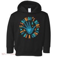 It Shouldn't Hurt To Be A Child Abuse Prevention Awareness Toddler Hoodie thumb 0