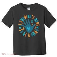 It Shouldn't Hurt To Be A Child Abuse Prevention Awareness Toddler T-Shirt thumb 0
