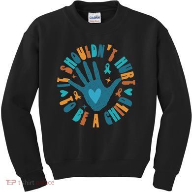 It Shouldn't Hurt To Be A Child Abuse Prevention Awareness Kids Sweatshirt