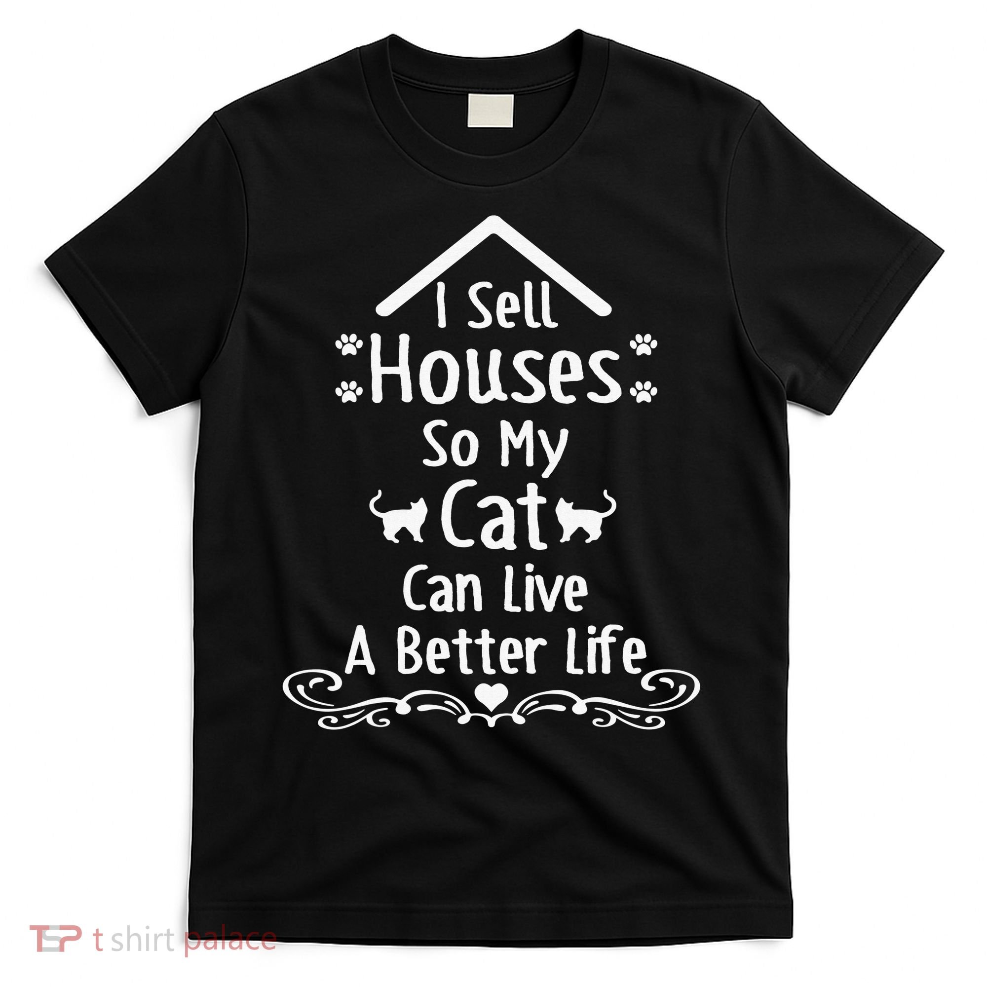 I Sell Houses So My Cat Live Realtor Life Real Estate Agent T-Shirt