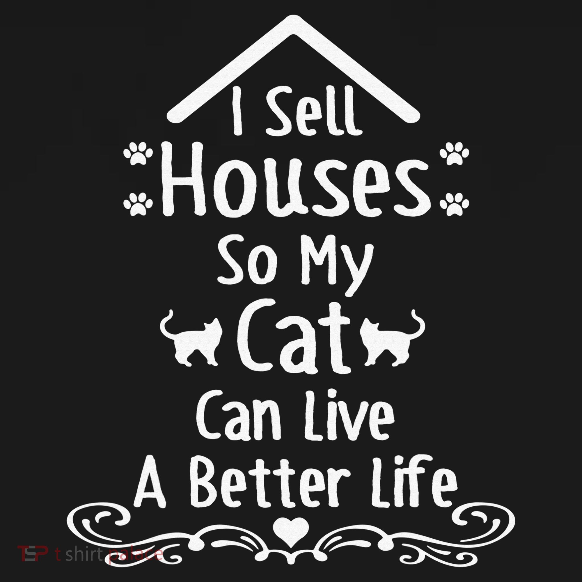 I Sell Houses So My Cat Live Realtor Life Real Estate Agent T-Shirt