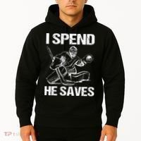 I Spend He Saves Hockey Goalie Hoodie thumb 2