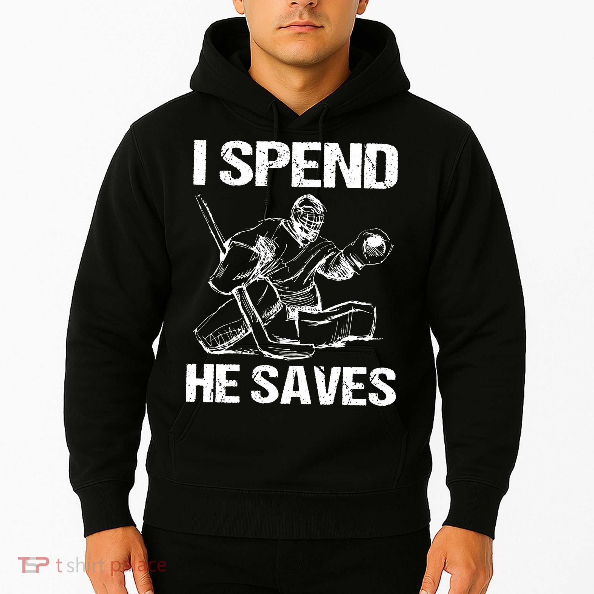 I Spend He Saves Hockey Goalie Hoodie