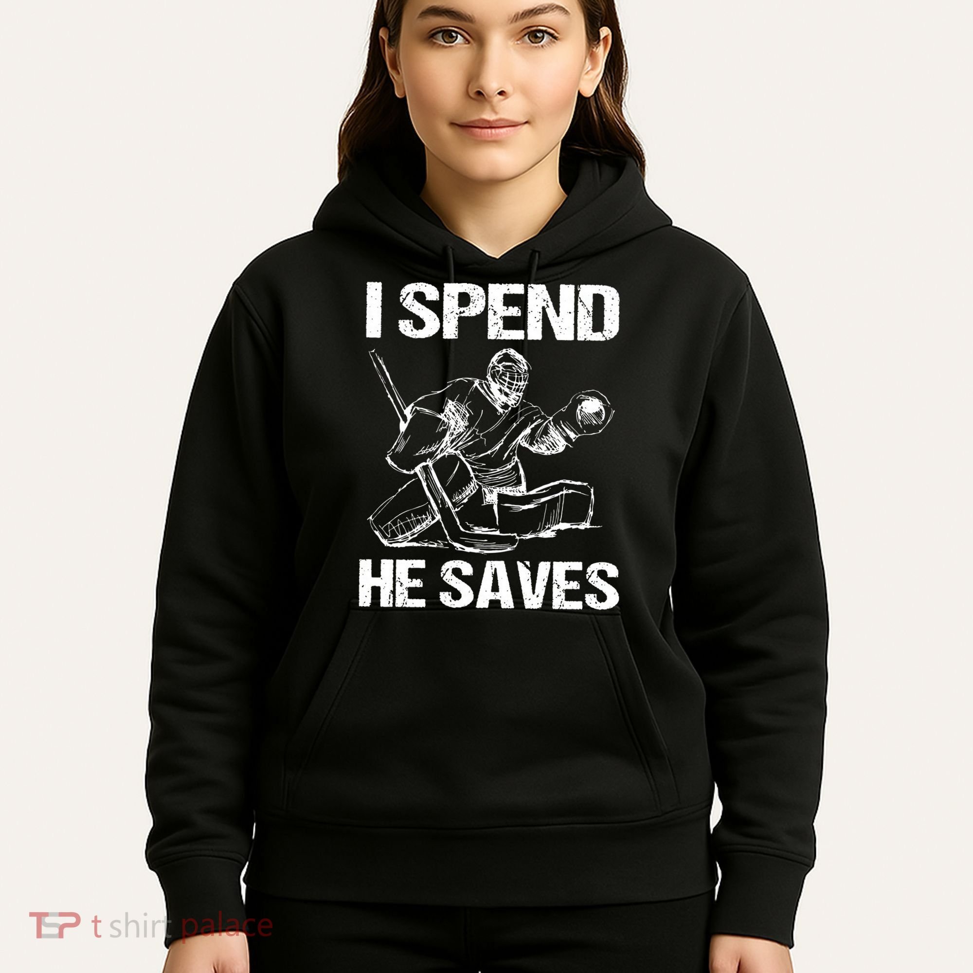 I Spend He Saves Hockey Goalie Hoodie