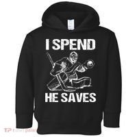 I Spend He Saves Hockey Goalie Toddler Hoodie thumb 0
