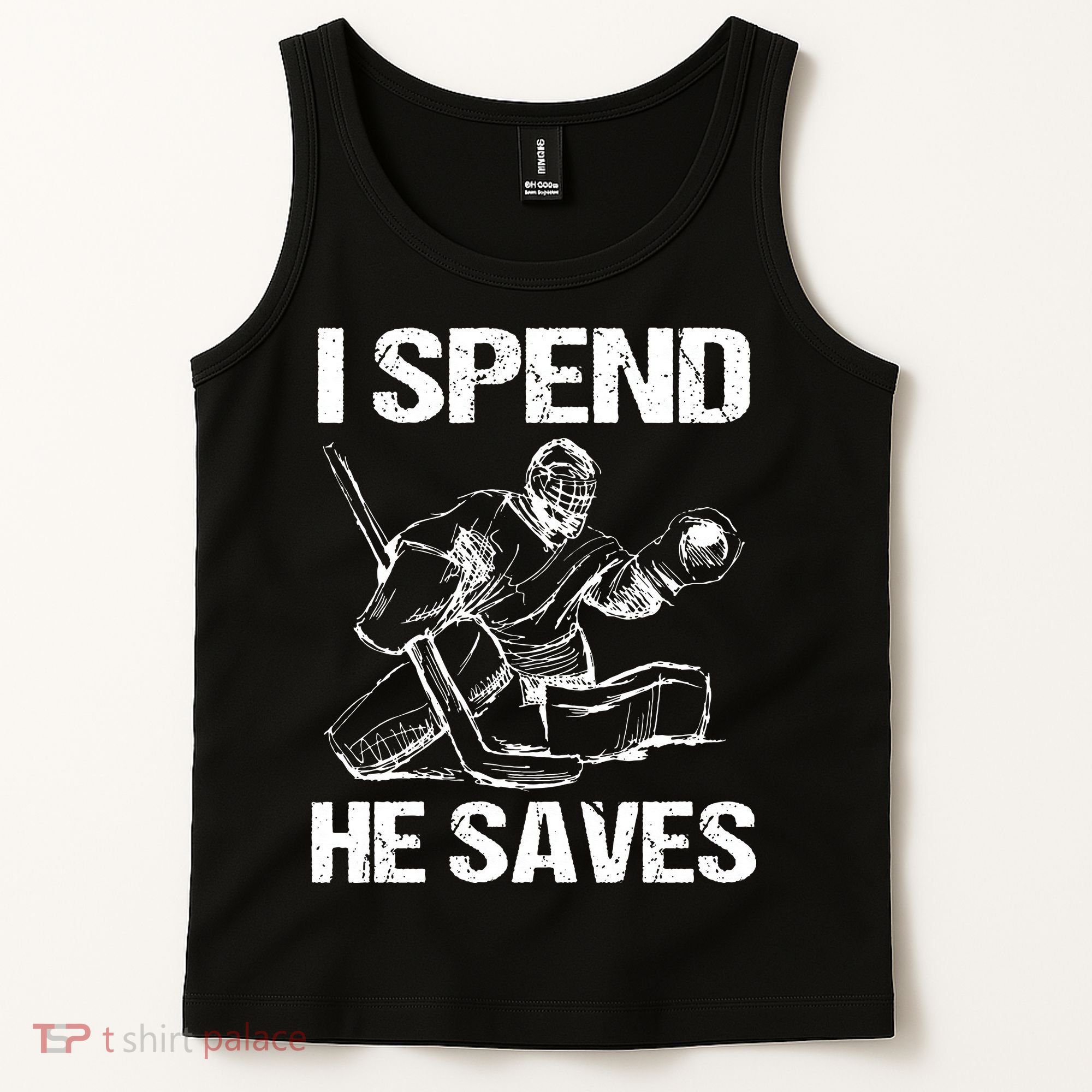 I Spend He Saves Hockey Goalie Tank Top