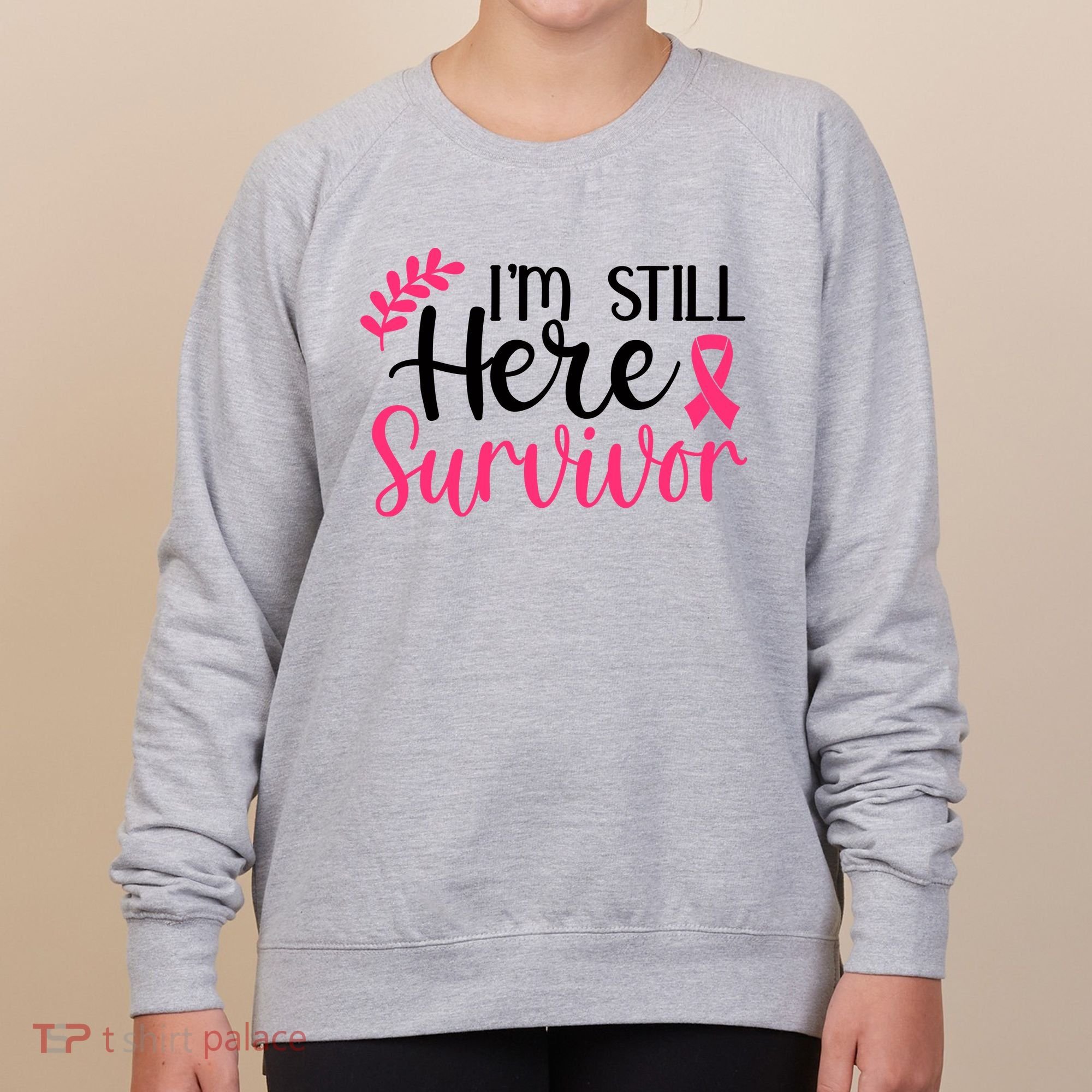 I'm Still Here Survivor Breast Cancer Awareness Women's Sweatshirt