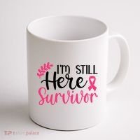 I'm Still Here Survivor Breast Cancer Awareness Coffee Mug thumb 1