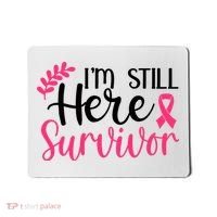 I'm Still Here Survivor Breast Cancer Awareness Mousepad thumb 0