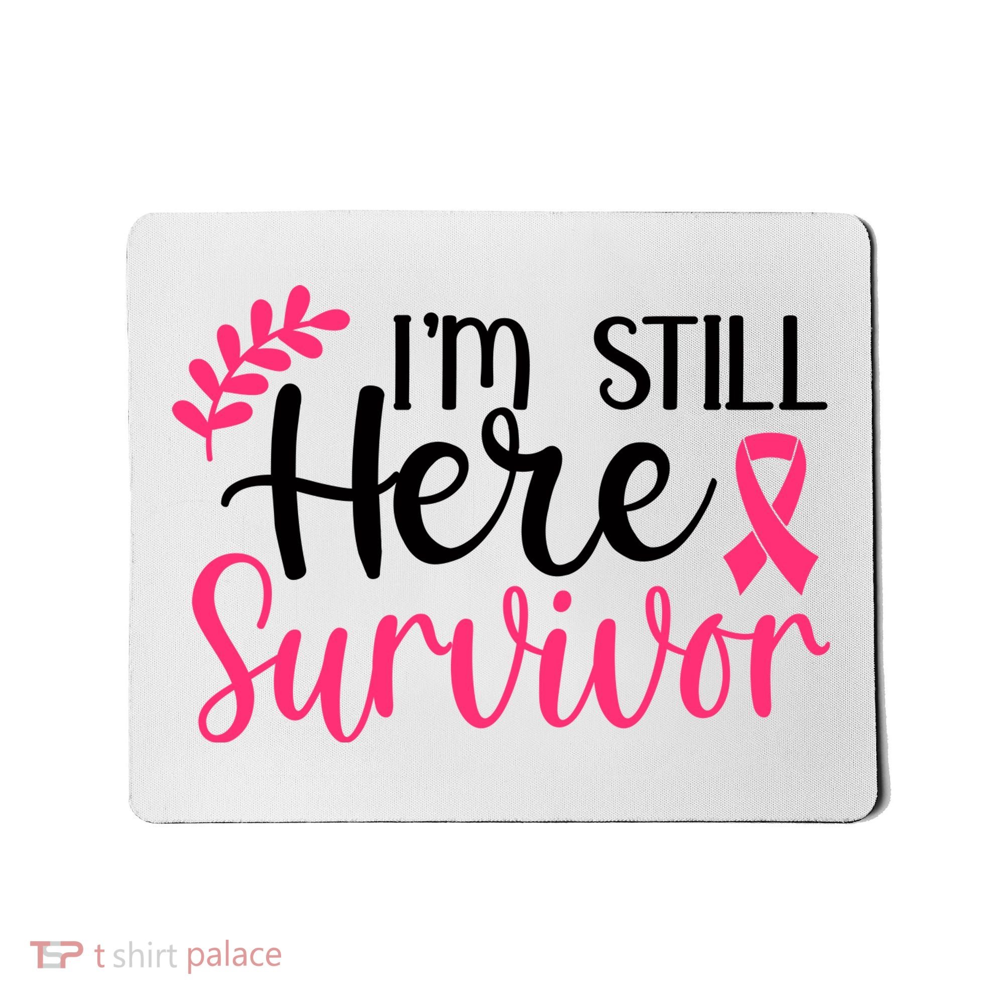 I'm Still Here Survivor Breast Cancer Awareness Mousepad