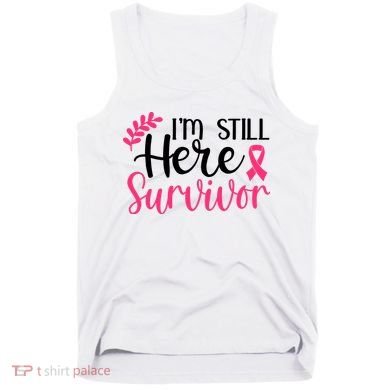 I'm Still Here Survivor Breast Cancer Awareness Tank Top