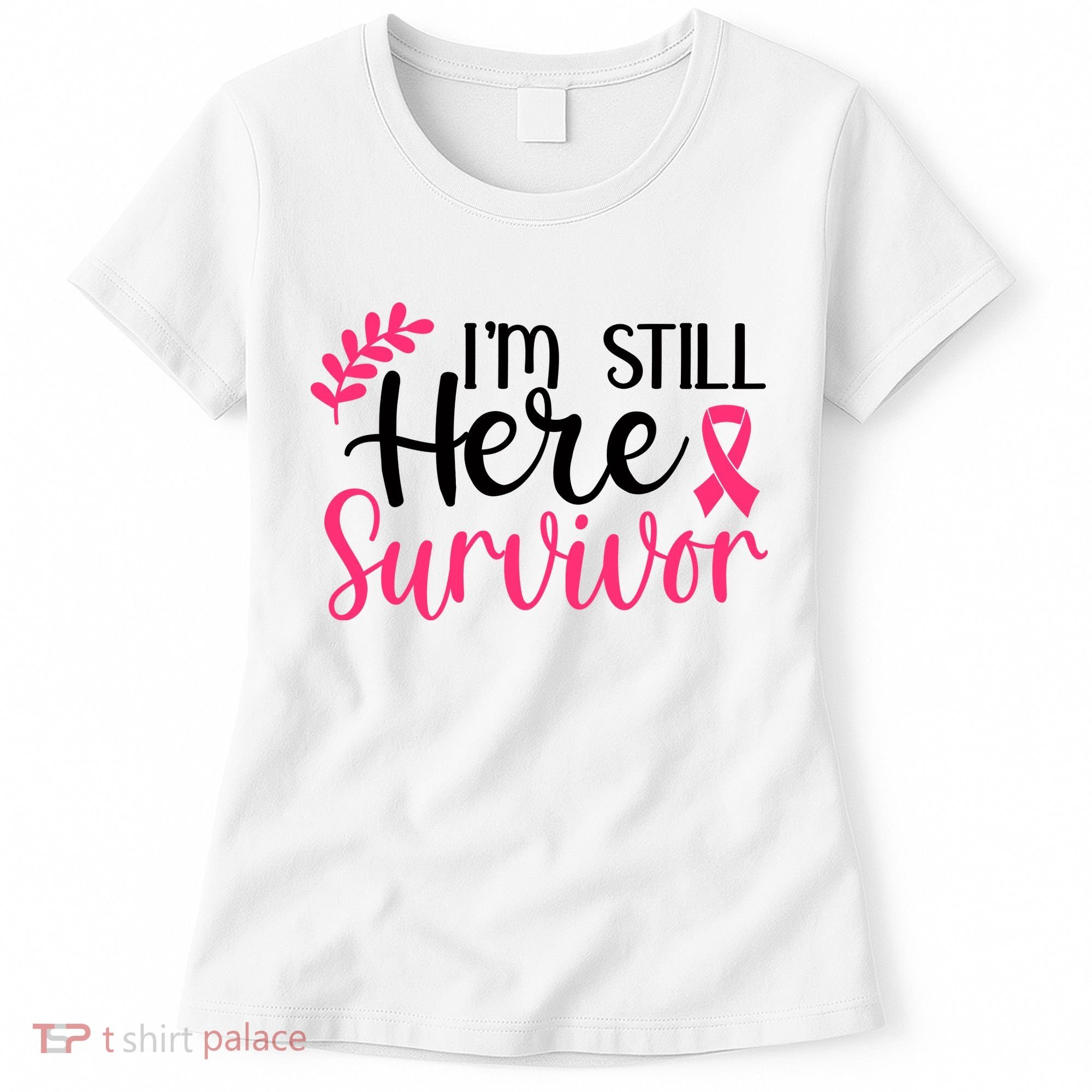 I'm Still Here Survivor Breast Cancer Awareness Women's T-Shirt