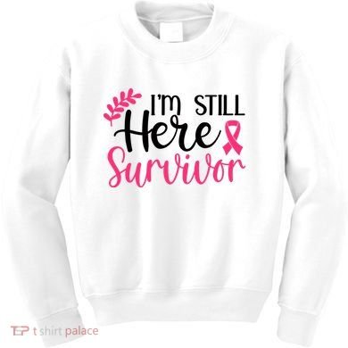I'm Still Here Survivor Breast Cancer Awareness Kids Sweatshirt