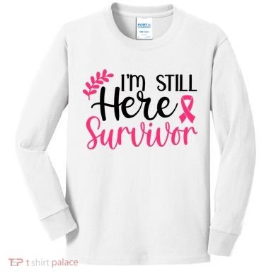 I'm Still Here Survivor Breast Cancer Awareness Kids Long Sleeve Shirt