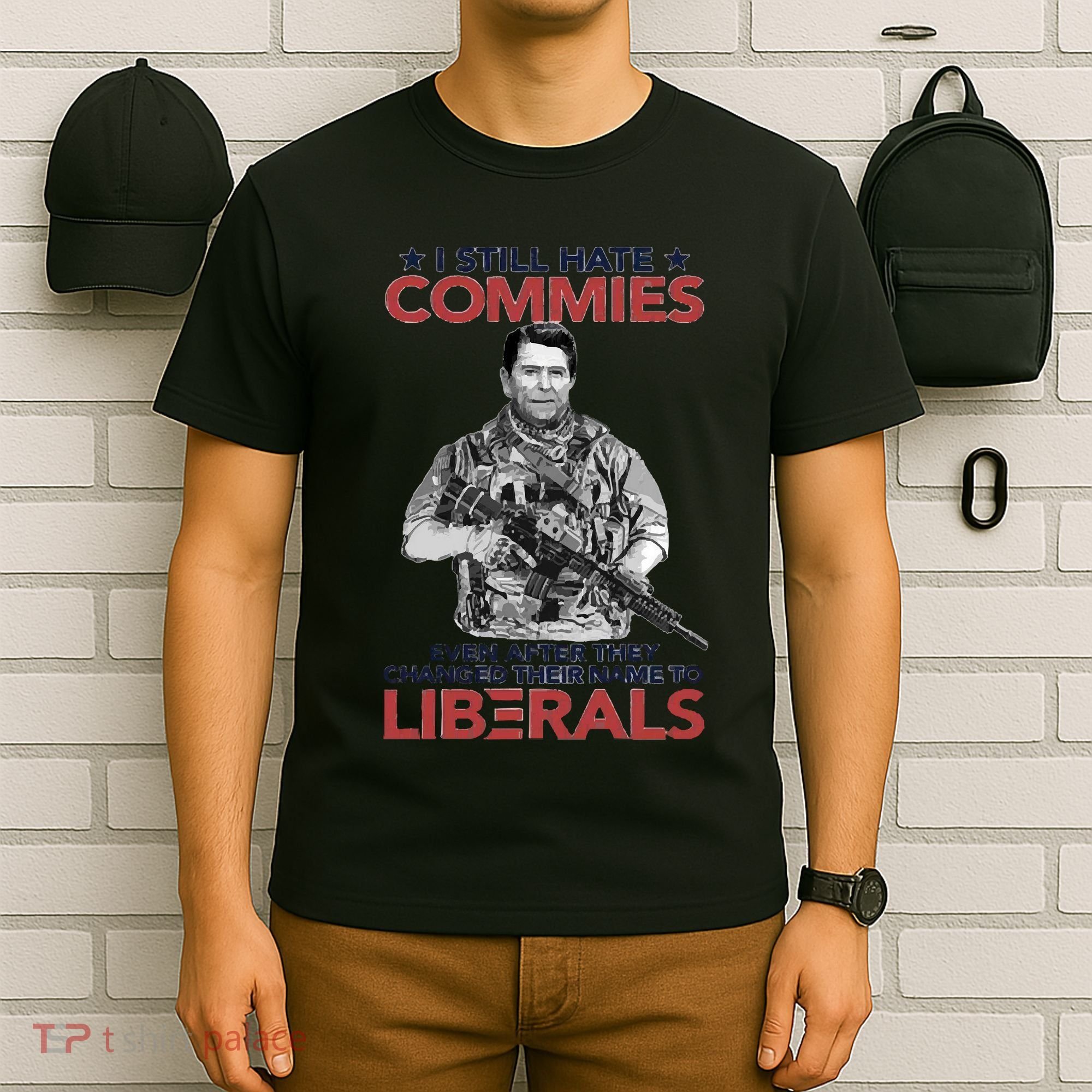 I Still Hate Commies Even After They Changed Their Name To Liberals T-Shirt