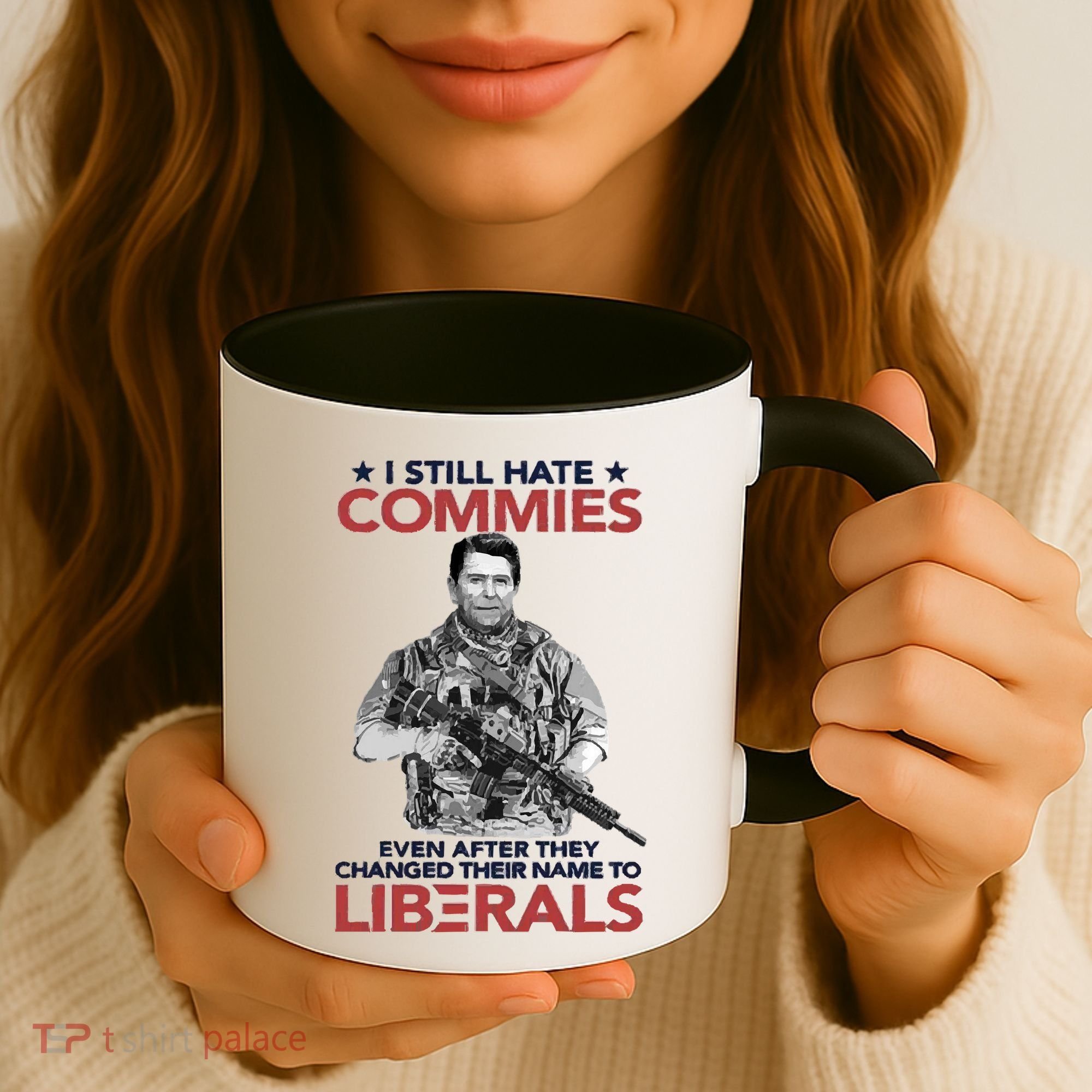 I Still Hate Commies Even After They Changed Their Name To Liberals Coffee Mug