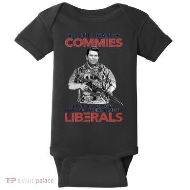 I Still Hate Commies Even After They Changed Their Name To Liberals Baby Bodysuit